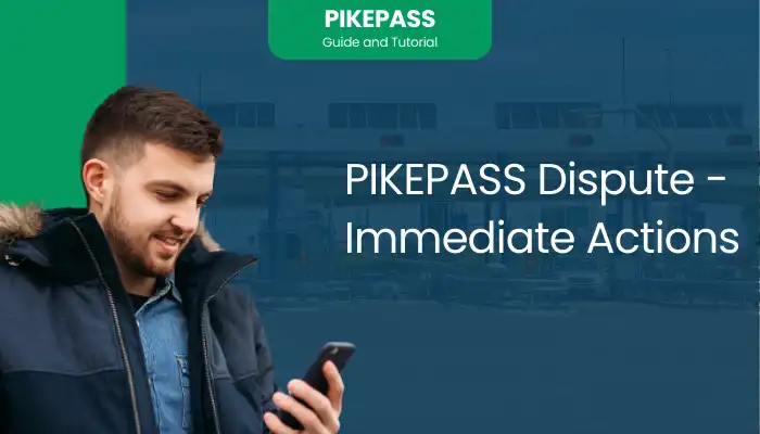 PIKEPASS Dispute - Immediate Actions