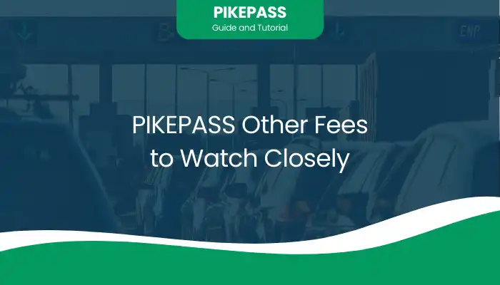 PIKEPASS Other Fees to Watch Closely