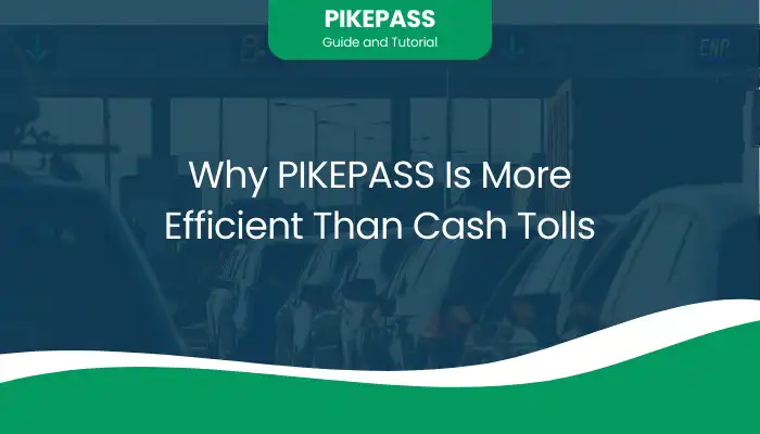 Why PIKEPASS Is More Efficient Than Cash Tolls?